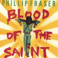 Phillip Fraser : Blood of the Saint