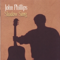 John Phillips : Shadow Song
