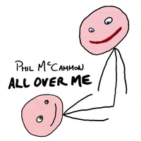 Phil McCammon : All Over Me