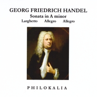 Philokalia : Handel: Sonata in A Minor, Op. 1, No. 4