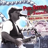PHIL SETTLE: Phil Settle & Friends - Santa Monica Pier