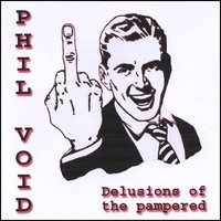 Phil Void : Delusions of the Pampered