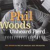 PHIL WOODS: Unheard Herd