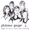 PHINEAS GAUGE: Songs of Love, Death and Drinking