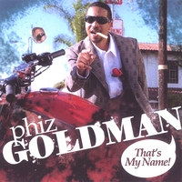 PHIZ GOLDMAN: Thats My Name