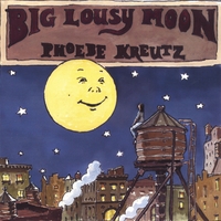Phoebe Kreutz : Big Lousy Moon