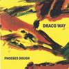 PHOEBES DOUGH: Draco Way