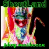 Phog Masheeen: Shoutland