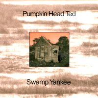 PUMPKIN HEAD TED: Swamp Yankee