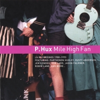P. Hux : Mile High Fan: LA Recordings 1988-1993