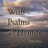 PHYLLIS MAYO: With Psalms And Hymns