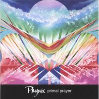Phynix : Primal Prayer