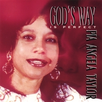 Pia Angela Taylor : God's Way is Perfect