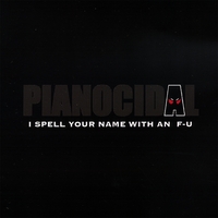 Pianocidal : I Spell Your Name With An F-U