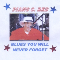 Piano C. Red : Blues You Will Never Forget