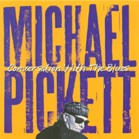 Michael Pickett : Conversation With The Blues
