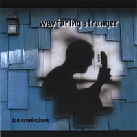 DAN CUNNINGHAM: Wayfaring Stranger