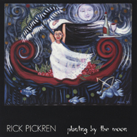 Rick Pickren : Planting By The Moon