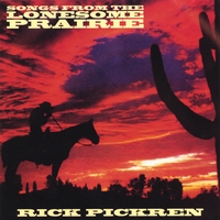 Rick Pickren : Songs From The Lonesome Prairie