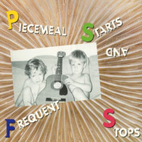 Piecemeal : Piecemeal Starts and Frequent Stops