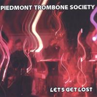 Piedmont Trombone Society : Let's Get Lost