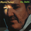 PIERCE TURNER: Mr. Smith Includes Bonus EP: Celtic Soul In Tradition of Van Morrison & Elvis Costello