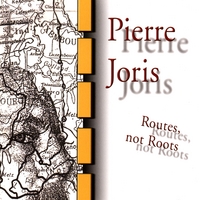 PIERRE JORIS: Routes, Not Roots