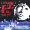JOHN PIETARO & THE FLAMES OF DISCONTENT: I Dreamed I Heard Joe Hill Last Night...A Century of IWW Song