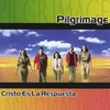 PILGRIMAGE: Cristo Es La Respuesta