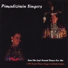 PIMADIZIWIN SINGERS: Save the Last Round Dance For Me