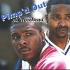PIMP'D OUT: All Weekend