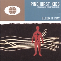 Pinehurst Kids : Bleed It Dry