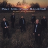 PINE MOUNTAIN RAILROAD: Alone with Forever
