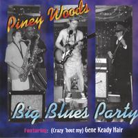 Piney Woods : Big Blues Party
