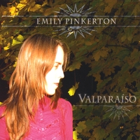 Emily Pinkerton : Valparaiso