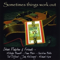 Steve Pinkston & Friends : Sometimes Things Work Out