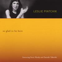 LESLIE PINTCHIK: So Glad To Be Here