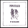 PIPO FIASCO: parade
