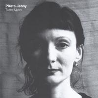 PIRATE JENNY: To the Moon