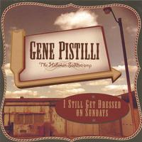 Gene Pistilli : I Still Get Dressed On Sundays