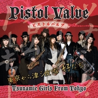 Pistol Valve : Tsunamic Girls From Tokyo