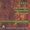 JOHANN SEBASTIAN BACH, JOHANN MICHAEL BACH, ANDREAS WERCKMEISTER: EARLY - American Festival of Microtonal Music Ensemble, Johnny Reinhard, Rebecca Pechefsky, Douglas Frank Chorale