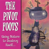 The Pivot Foots : Using Nature to Destroy Itself