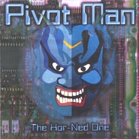 Pivot Man : The Hor-Ned One