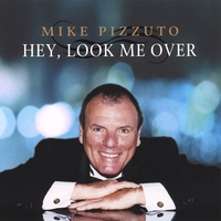 Mike Pizzuto : Hey, Look Me Over