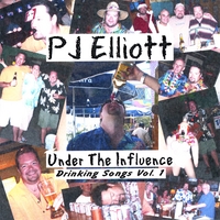 PJ ELLIOTT: Under The Influence: Drinking Songs Vol. 1