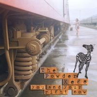 The Powder Kegs : You and Your Right Now