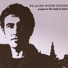 PLACES WITH EXITS: Songs for the Weak of Mind