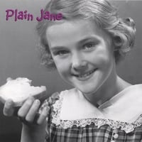 Plain Jane : Anything But Plain