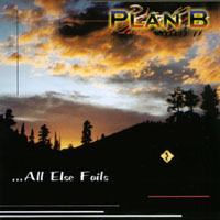 Plan B : ...All Else Fails